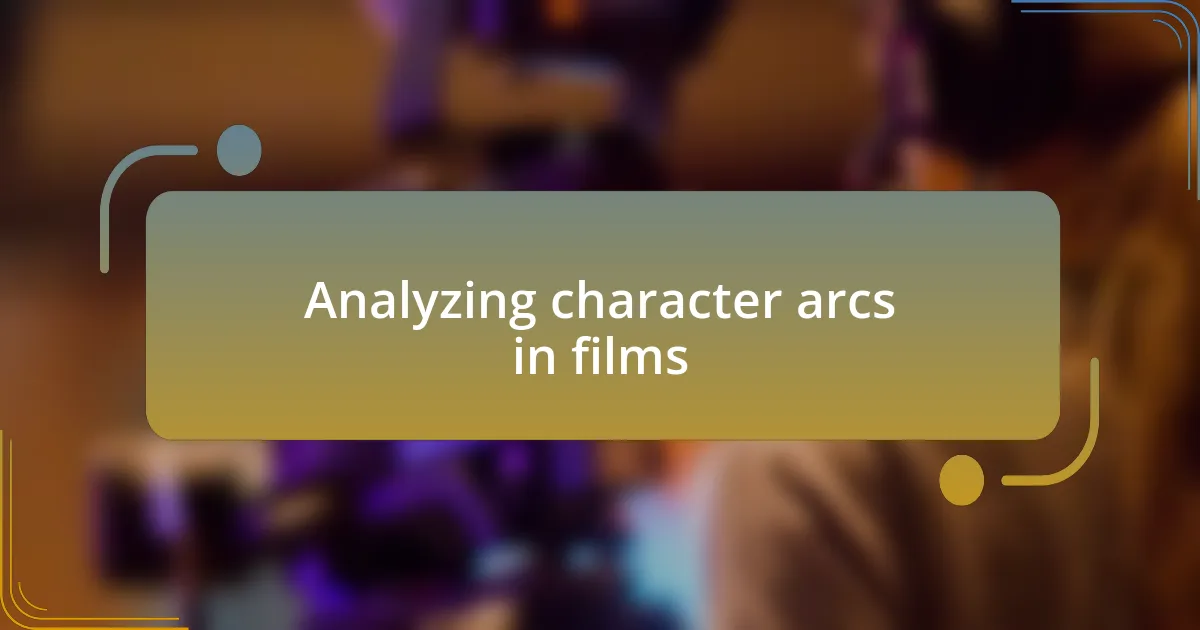 Analyzing character arcs in films
