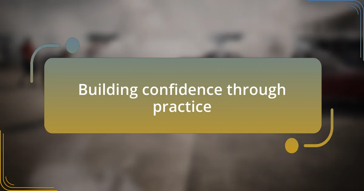 Building confidence through practice