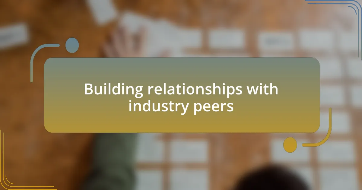 Building relationships with industry peers
