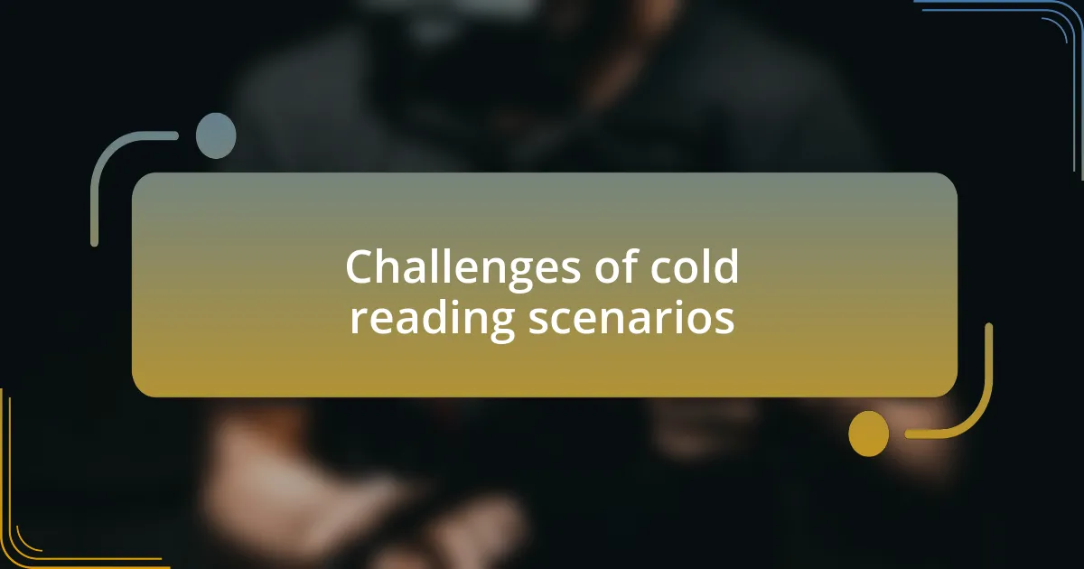 Challenges of cold reading scenarios