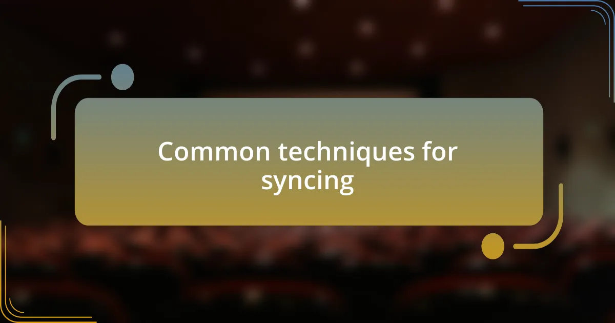 Common techniques for syncing