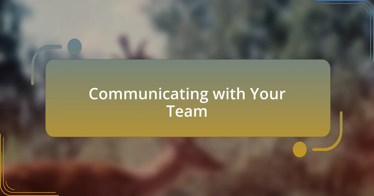 Communicating with Your Team