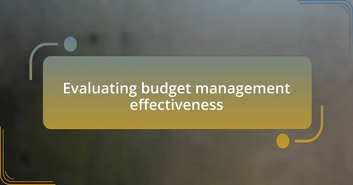 Evaluating budget management effectiveness
