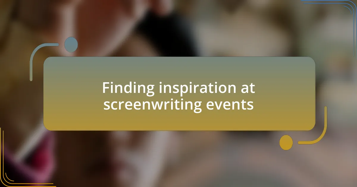 Finding inspiration at screenwriting events