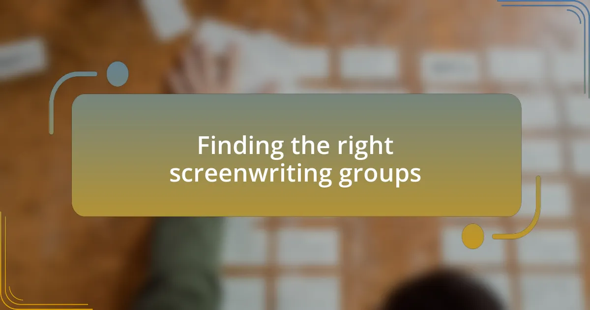 Finding the right screenwriting groups