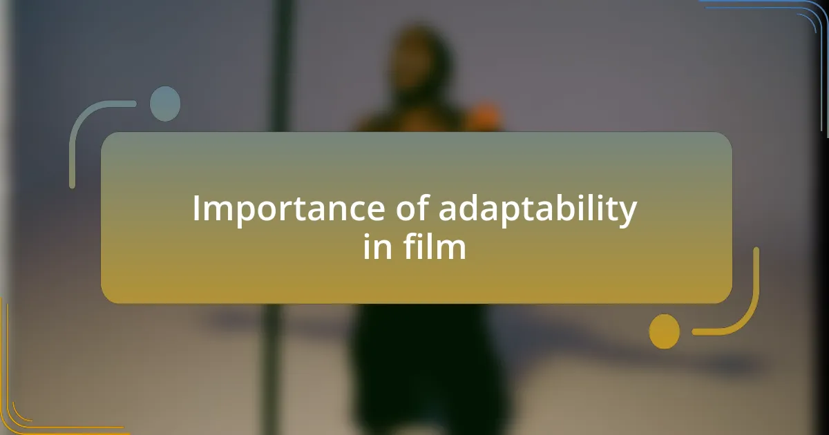 Importance of adaptability in film