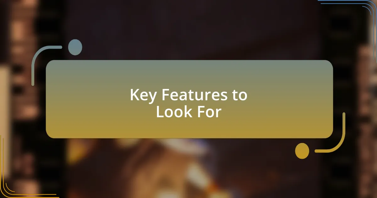 Key Features to Look For