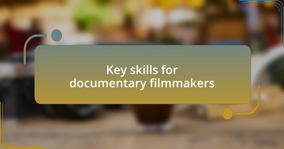 Key skills for documentary filmmakers