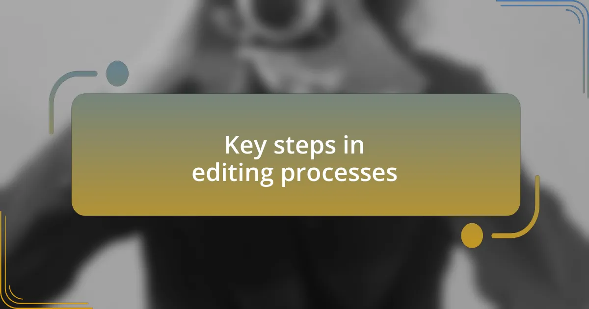 Key steps in editing processes