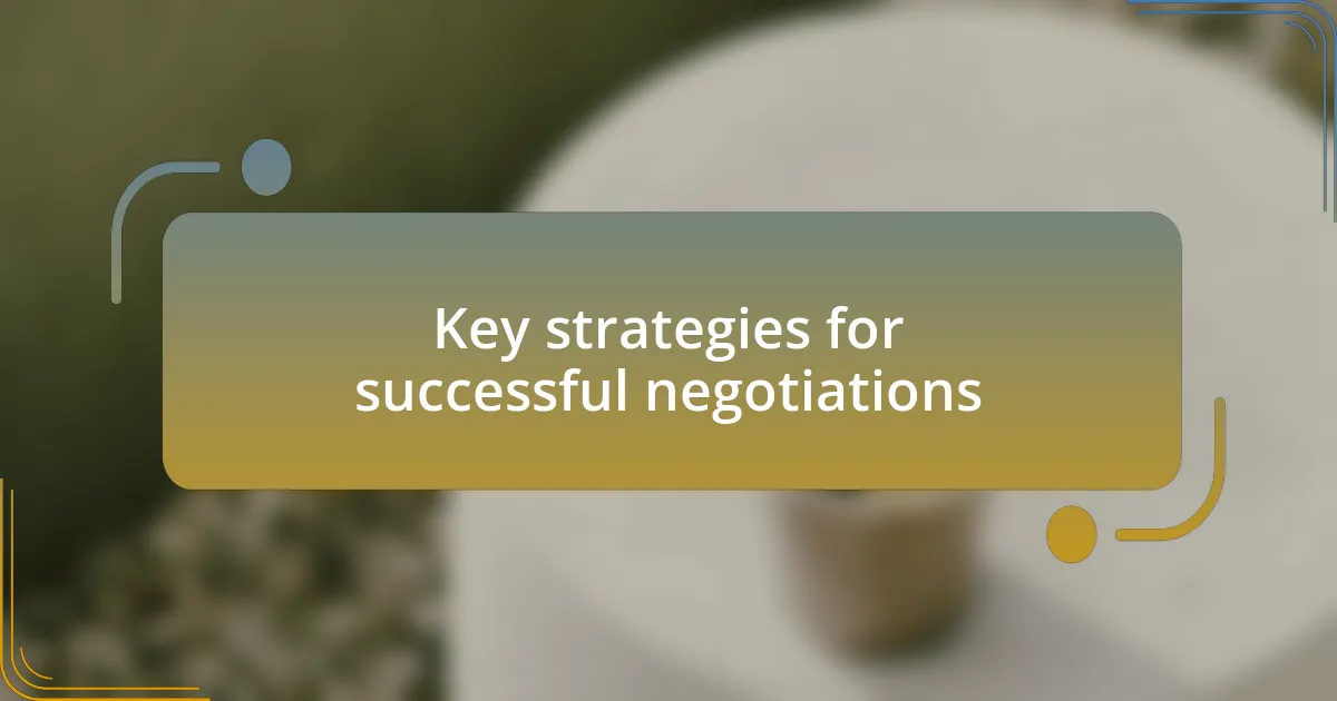 Key strategies for successful negotiations