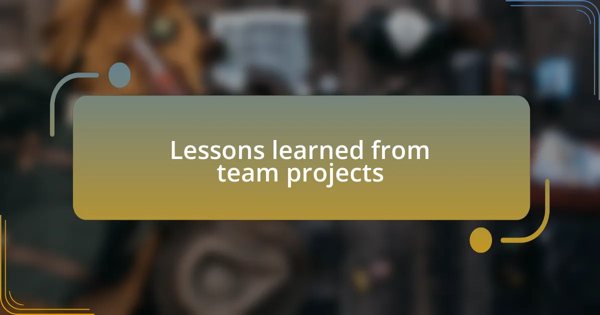 Lessons learned from team projects