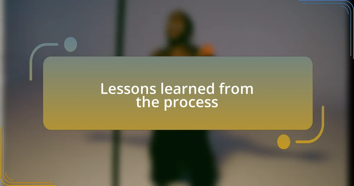Lessons learned from the process