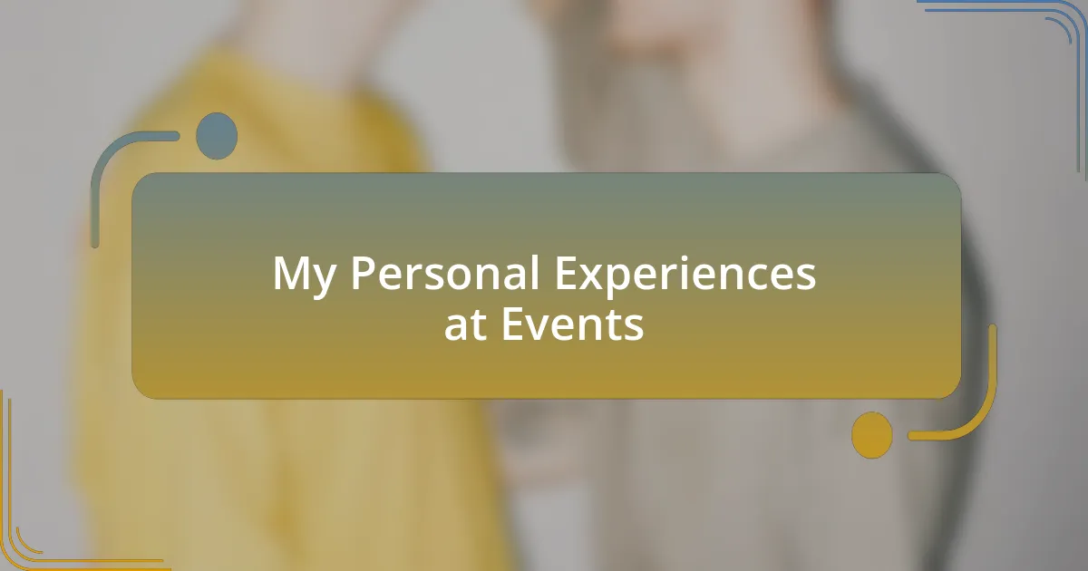 My Personal Experiences at Events