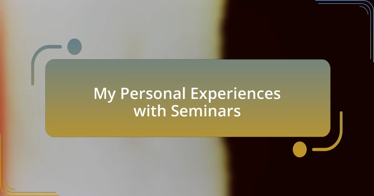 My Personal Experiences with Seminars