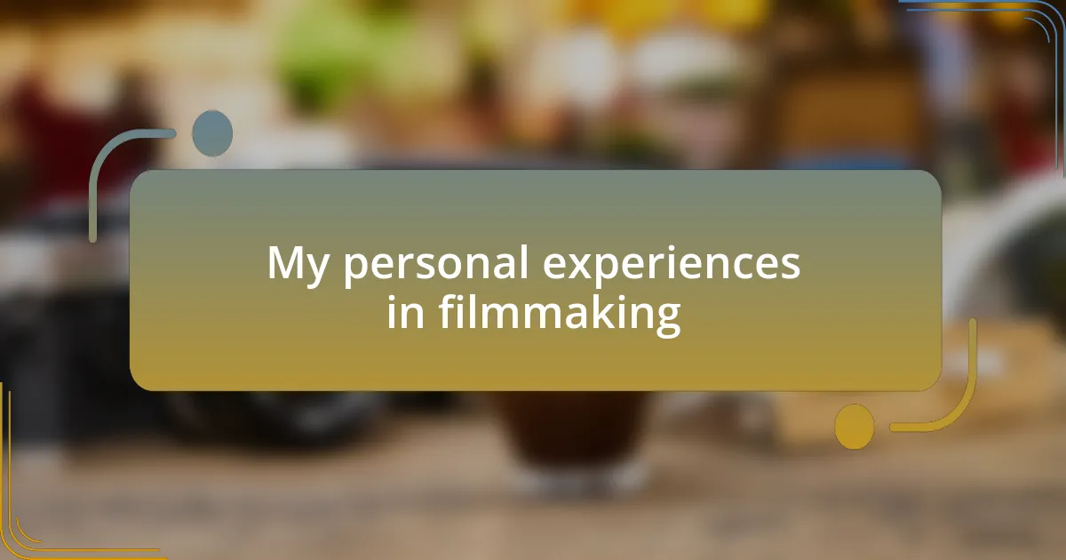 My personal experiences in filmmaking