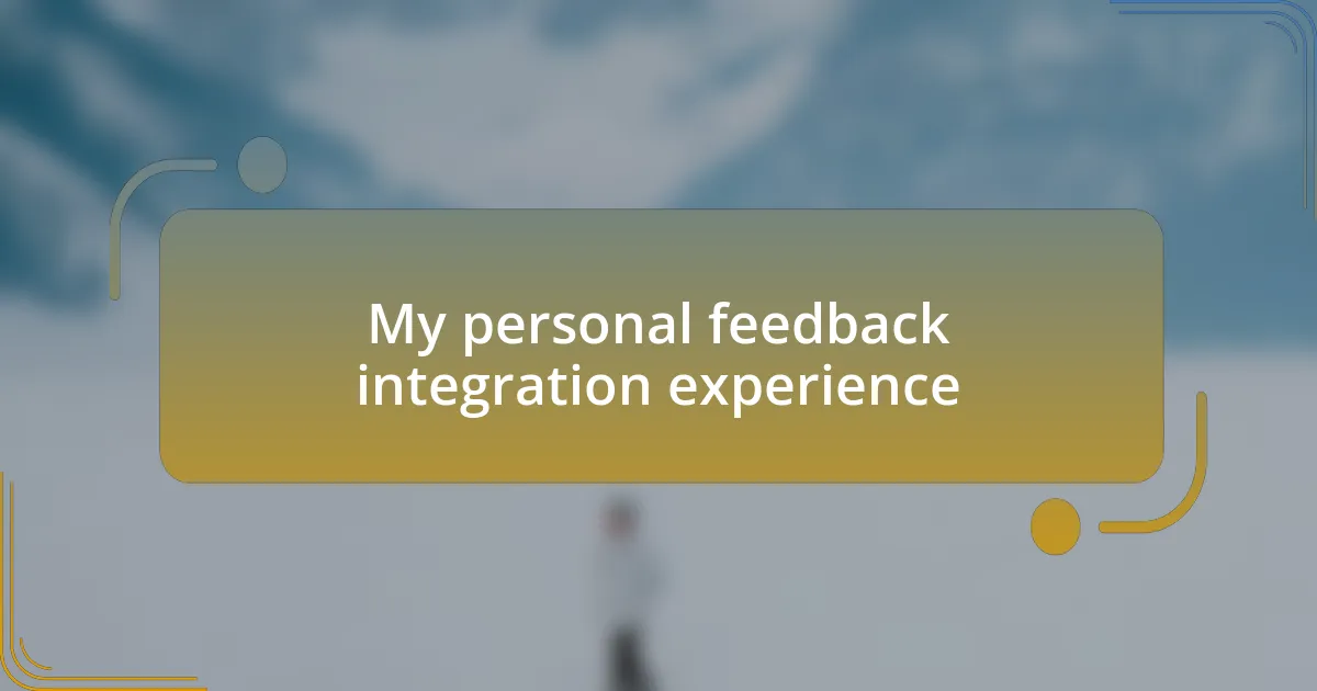 My personal feedback integration experience