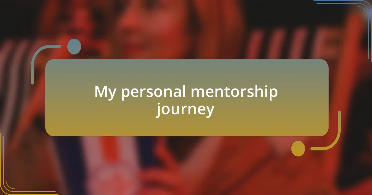 My personal mentorship journey
