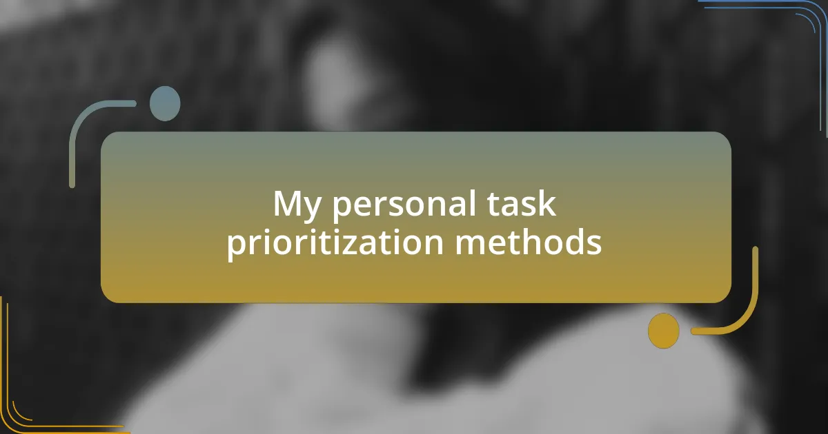 My personal task prioritization methods