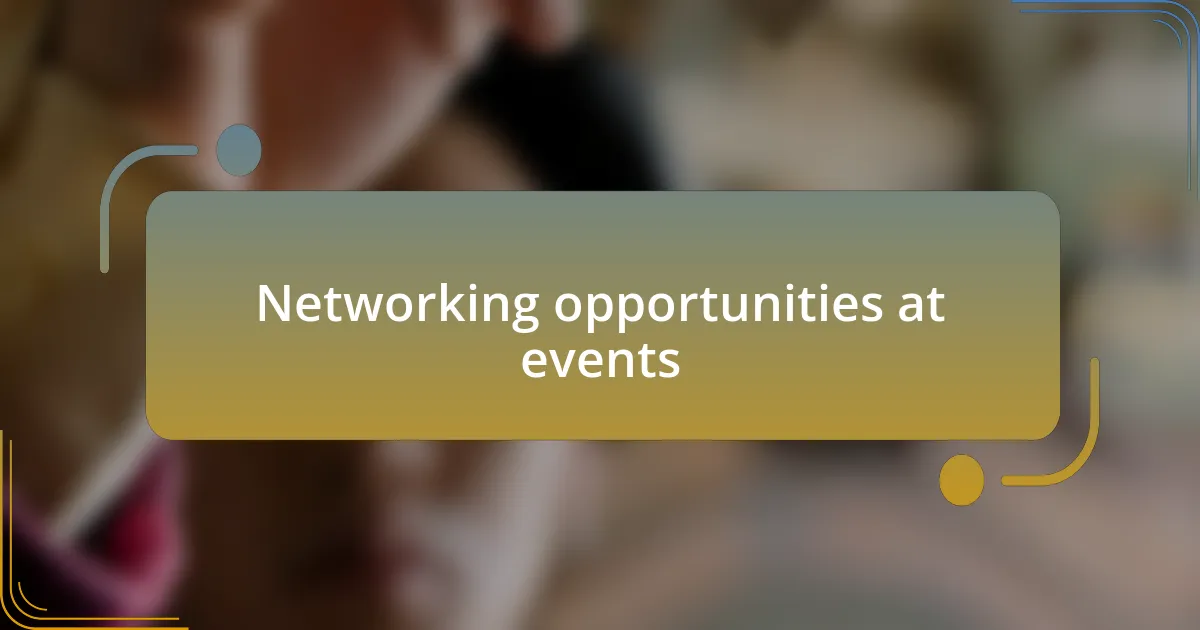 Networking opportunities at events