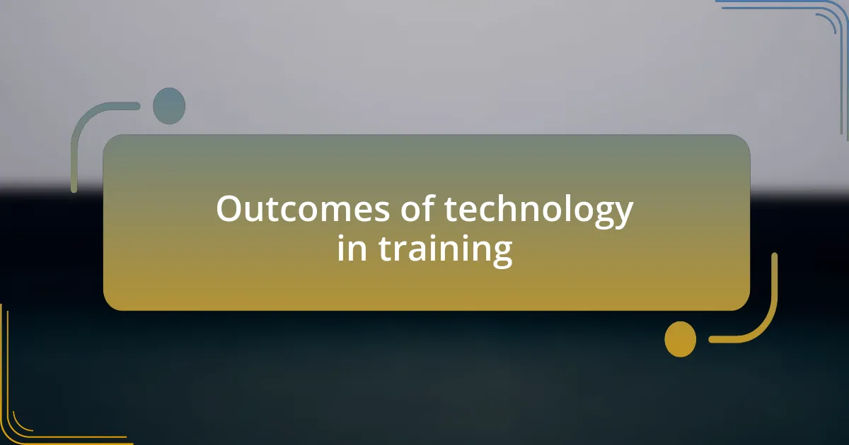 Outcomes of technology in training