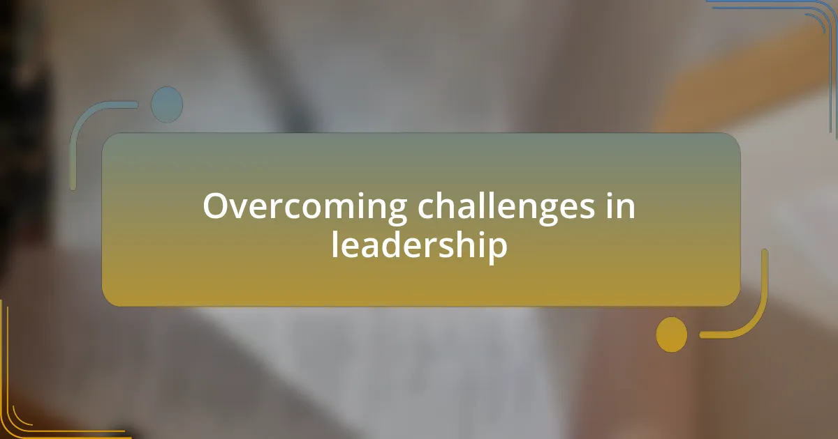Overcoming challenges in leadership