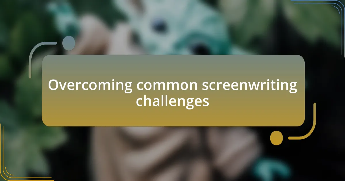 Overcoming common screenwriting challenges