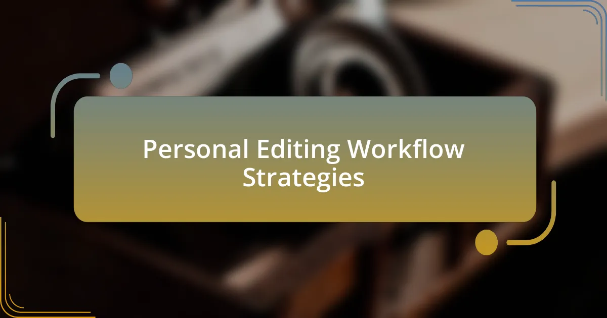 Personal Editing Workflow Strategies