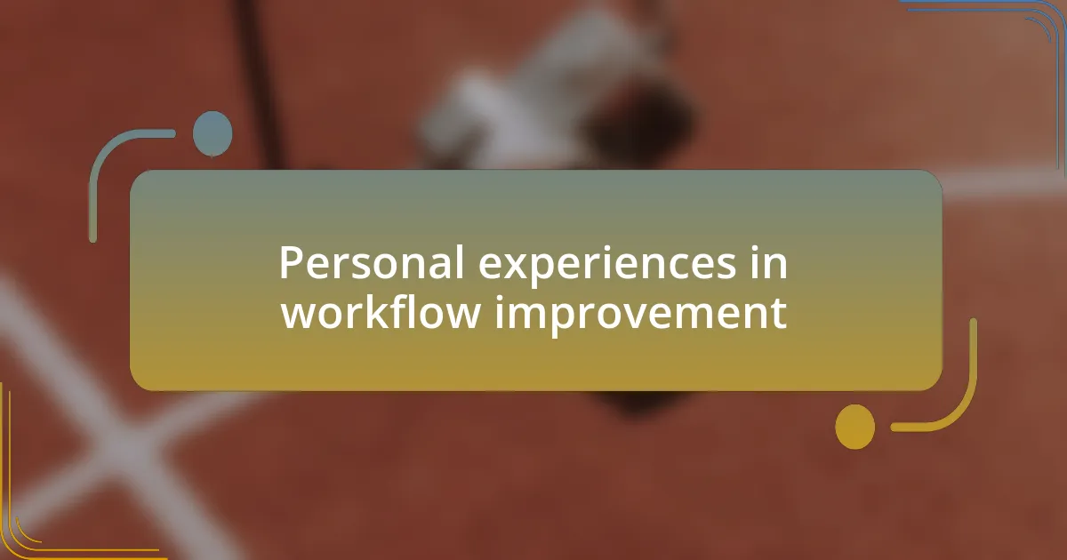 Personal experiences in workflow improvement