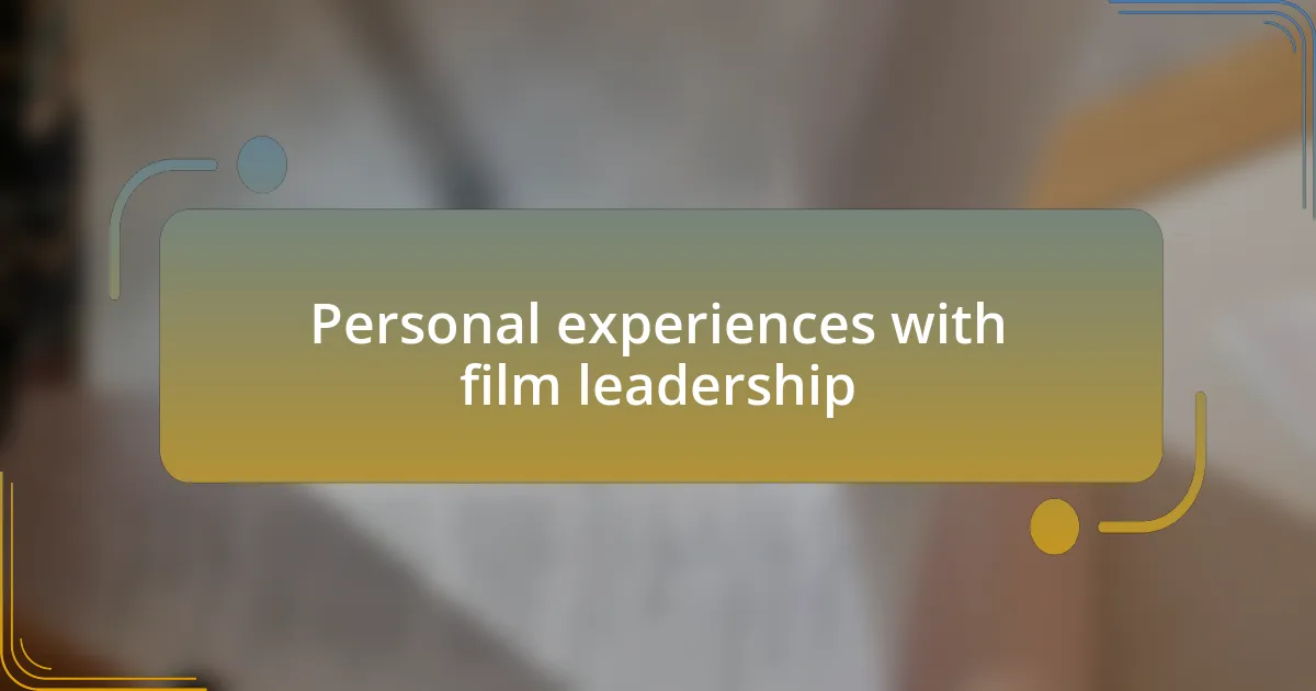 Personal experiences with film leadership