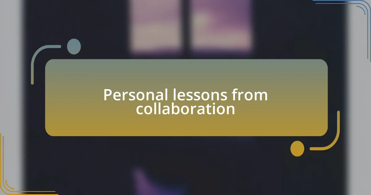 Personal lessons from collaboration