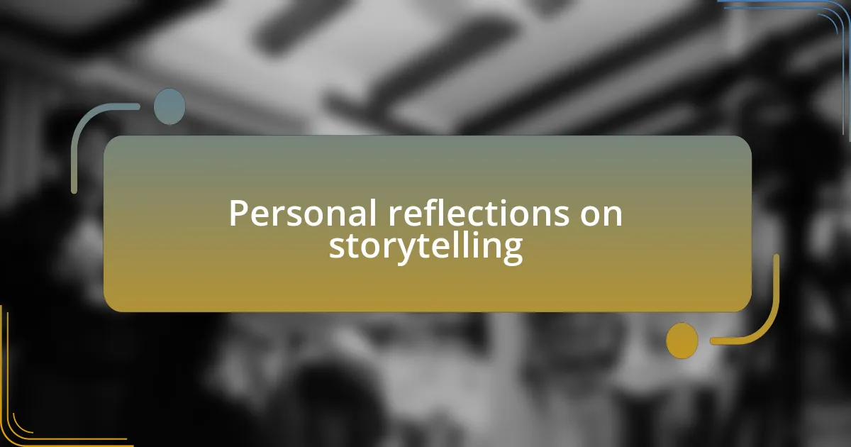 Personal reflections on storytelling