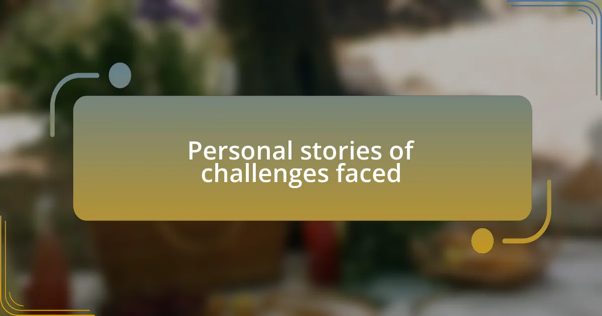 Personal stories of challenges faced
