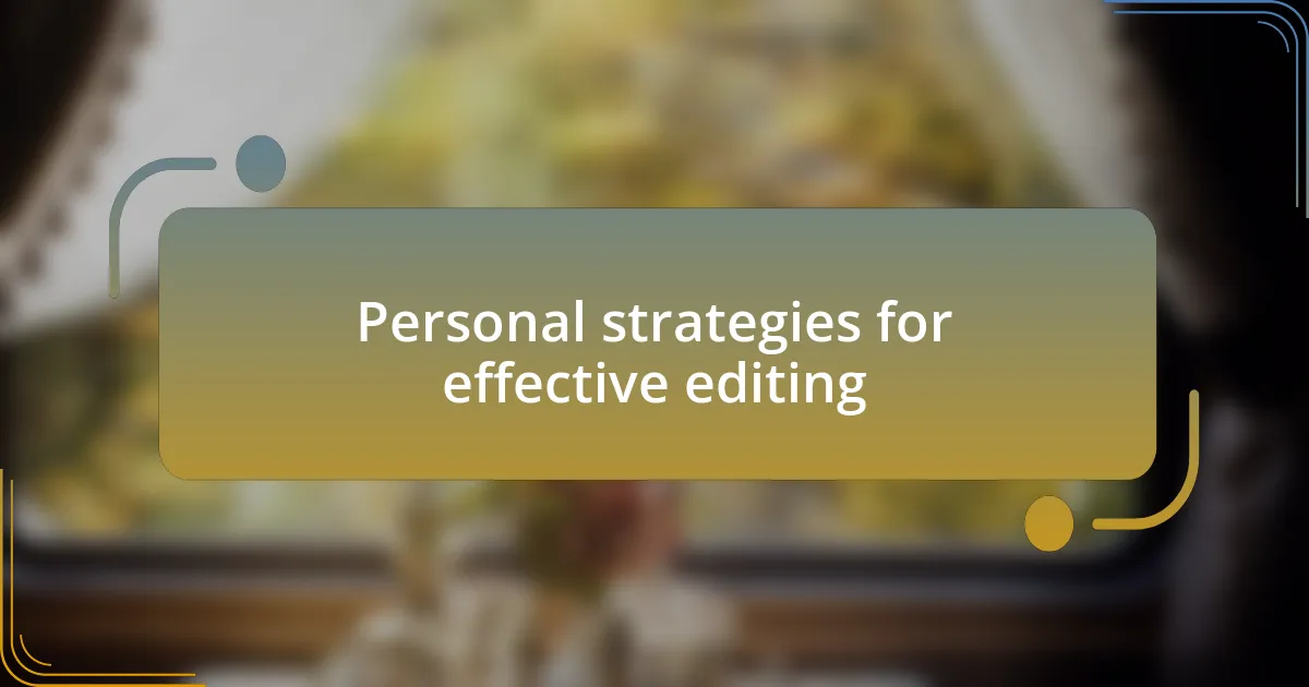Personal strategies for effective editing