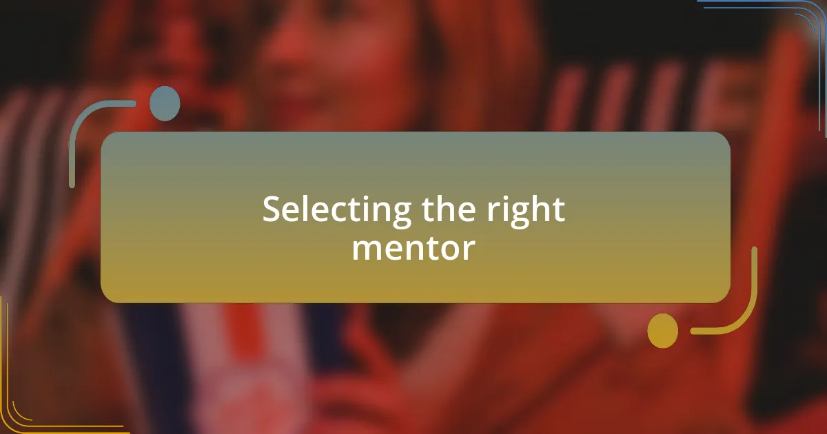 Selecting the right mentor