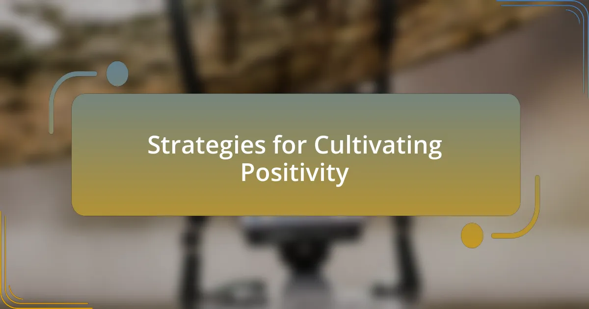 Strategies for Cultivating Positivity