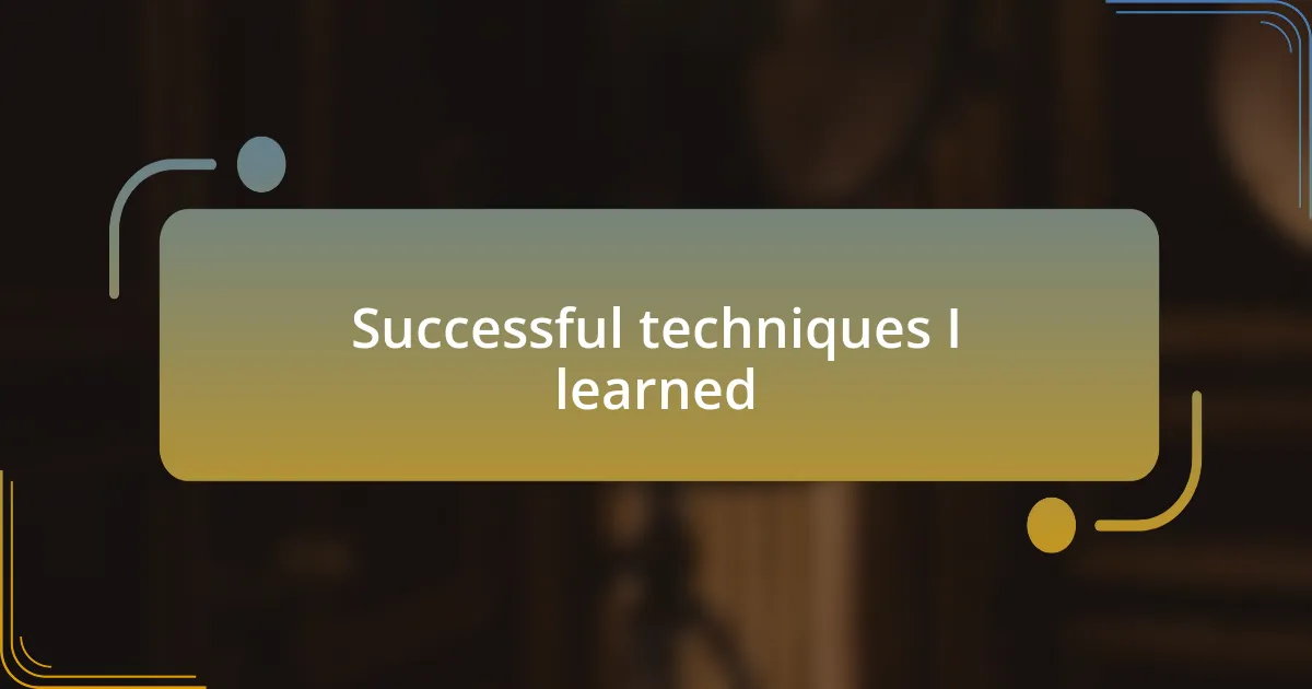 Successful techniques I learned