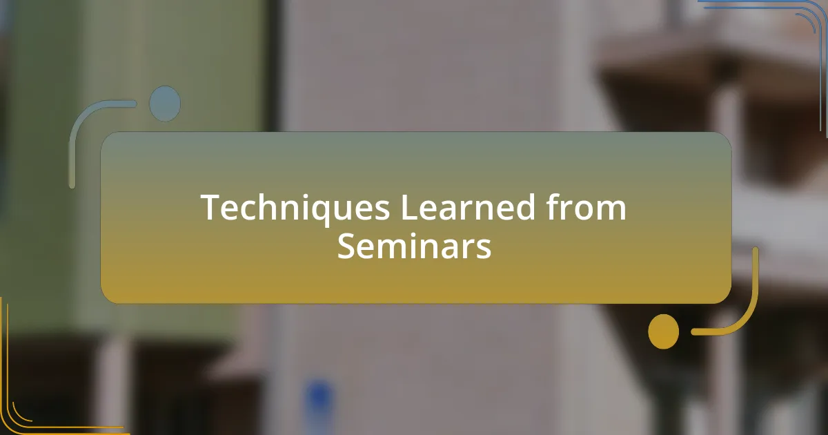 Techniques Learned from Seminars