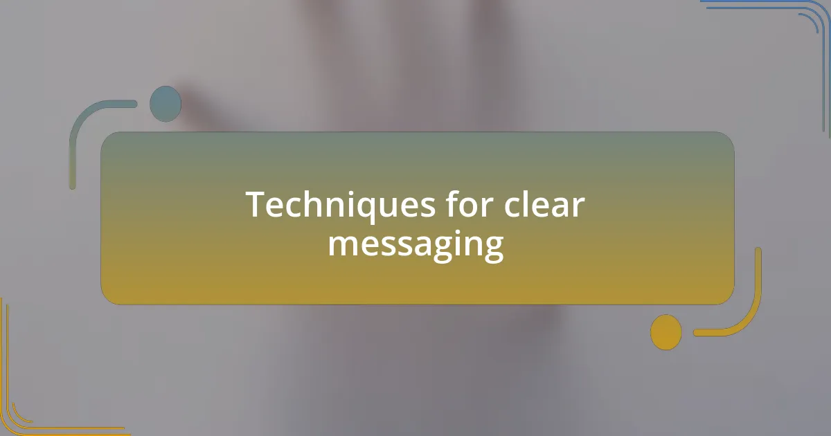 Techniques for clear messaging