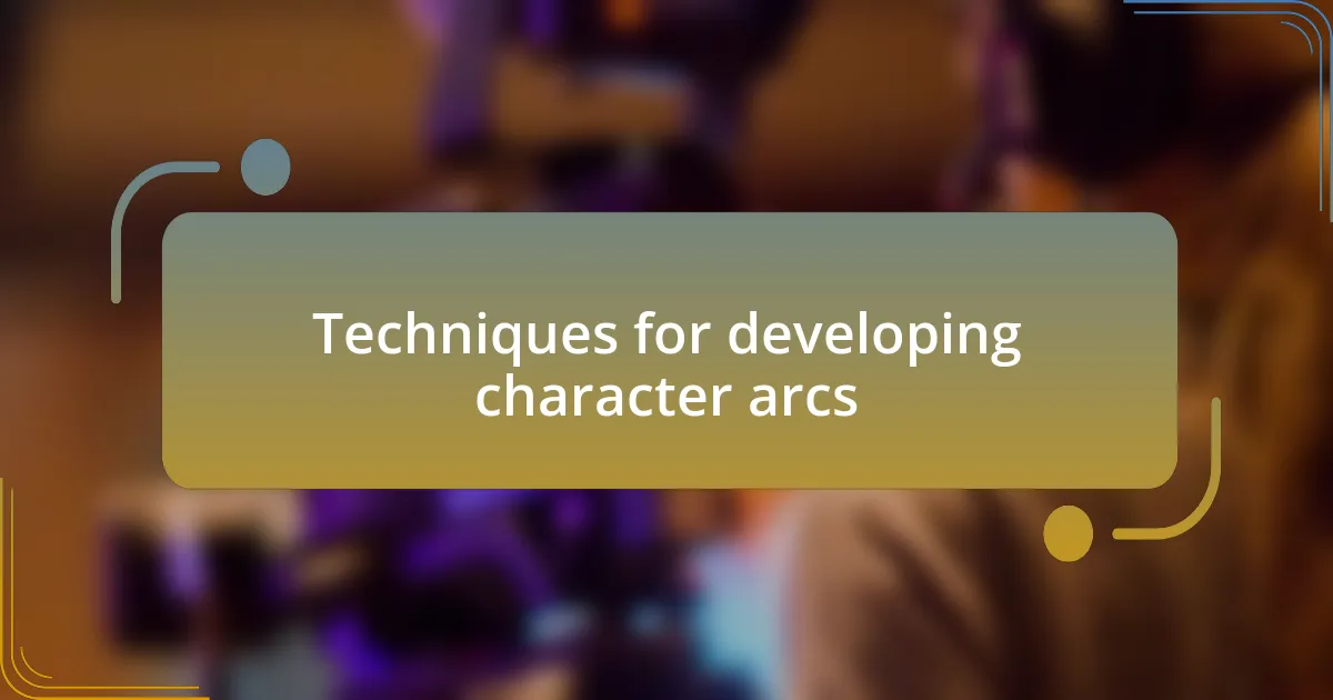 Techniques for developing character arcs