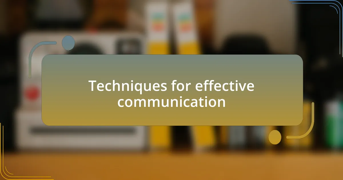 Techniques for effective communication