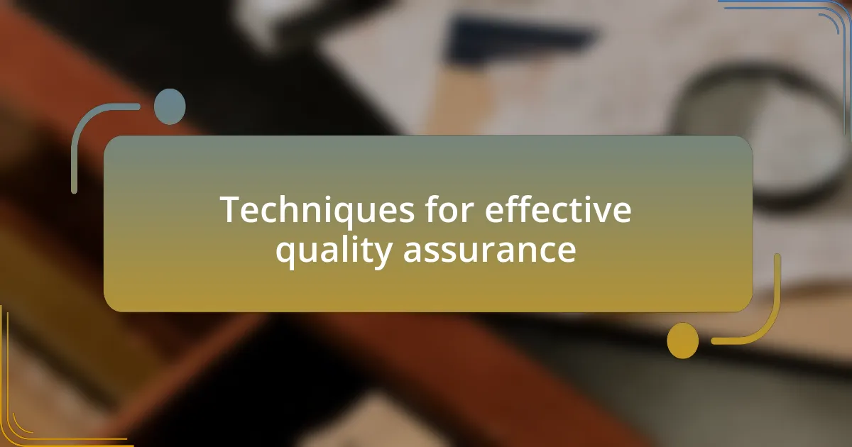 Techniques for effective quality assurance
