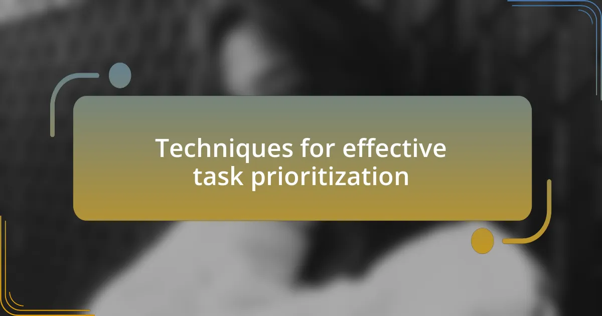 Techniques for effective task prioritization