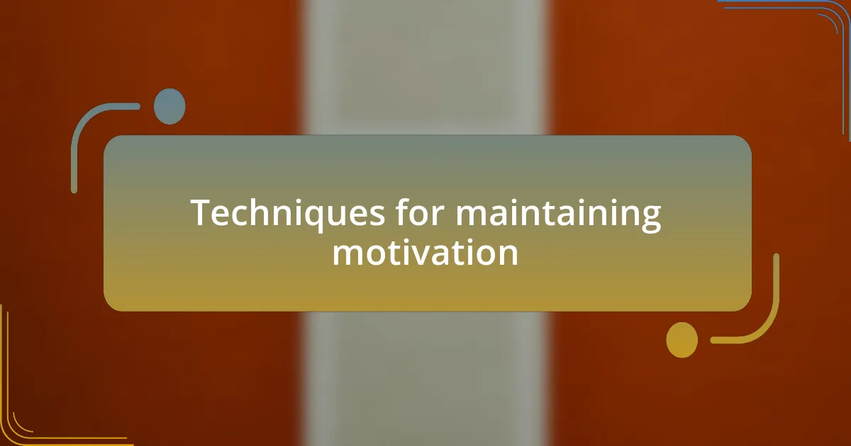 Techniques for maintaining motivation