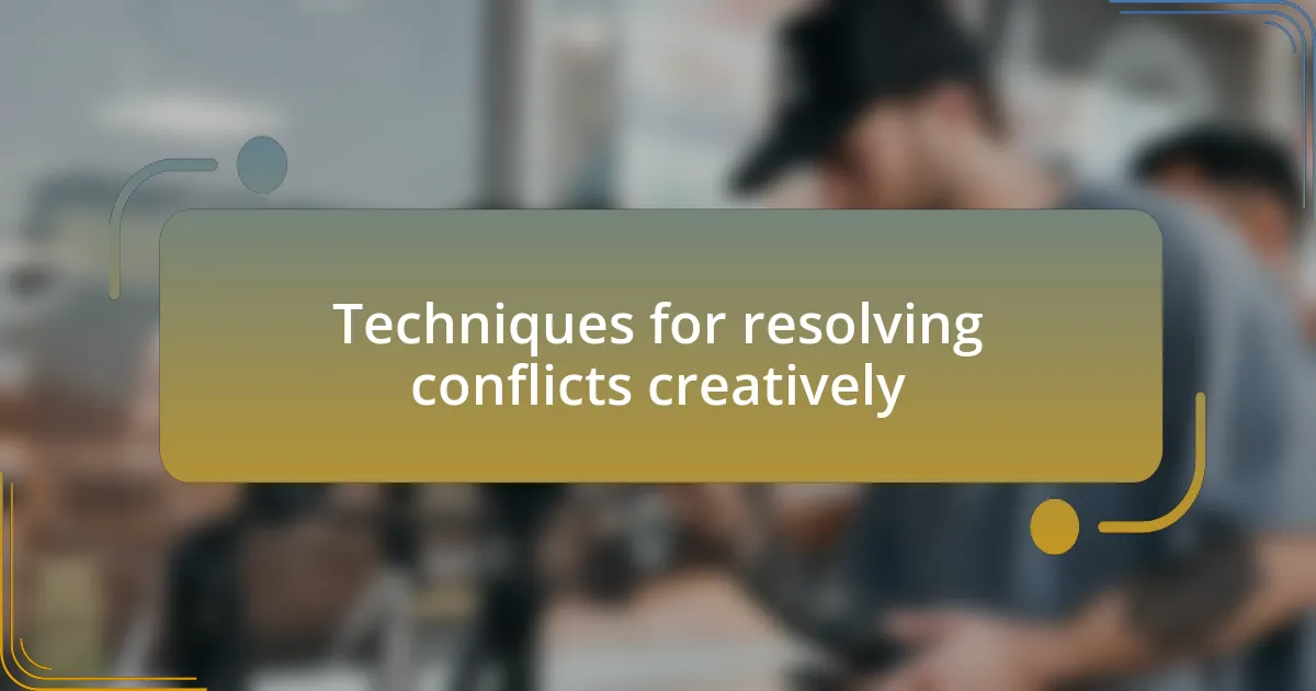 Techniques for resolving conflicts creatively