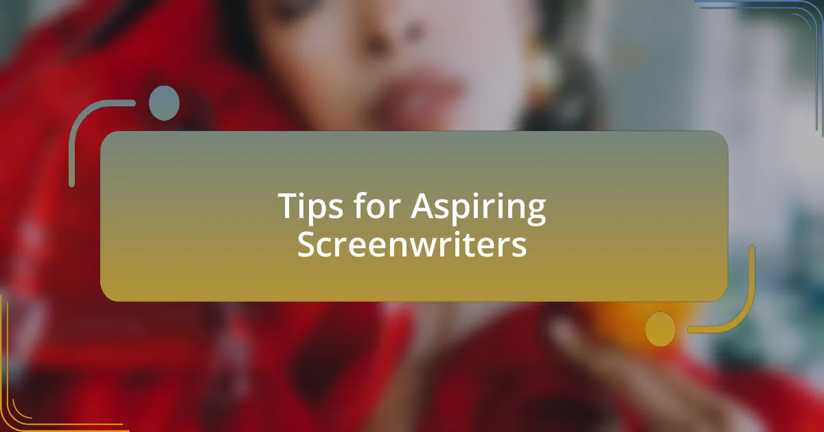 Tips for Aspiring Screenwriters