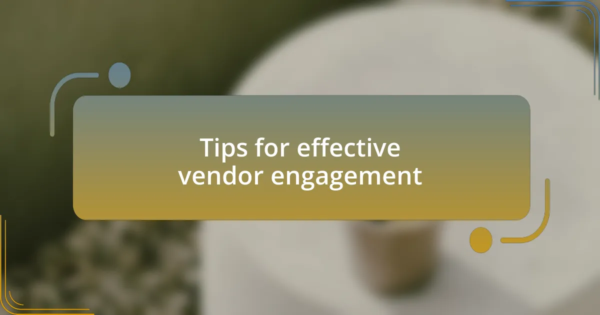 Tips for effective vendor engagement
