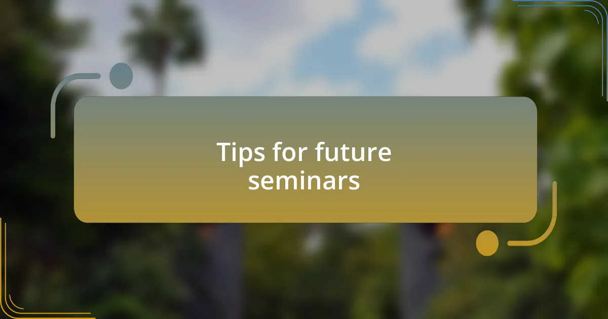 Tips for future seminars