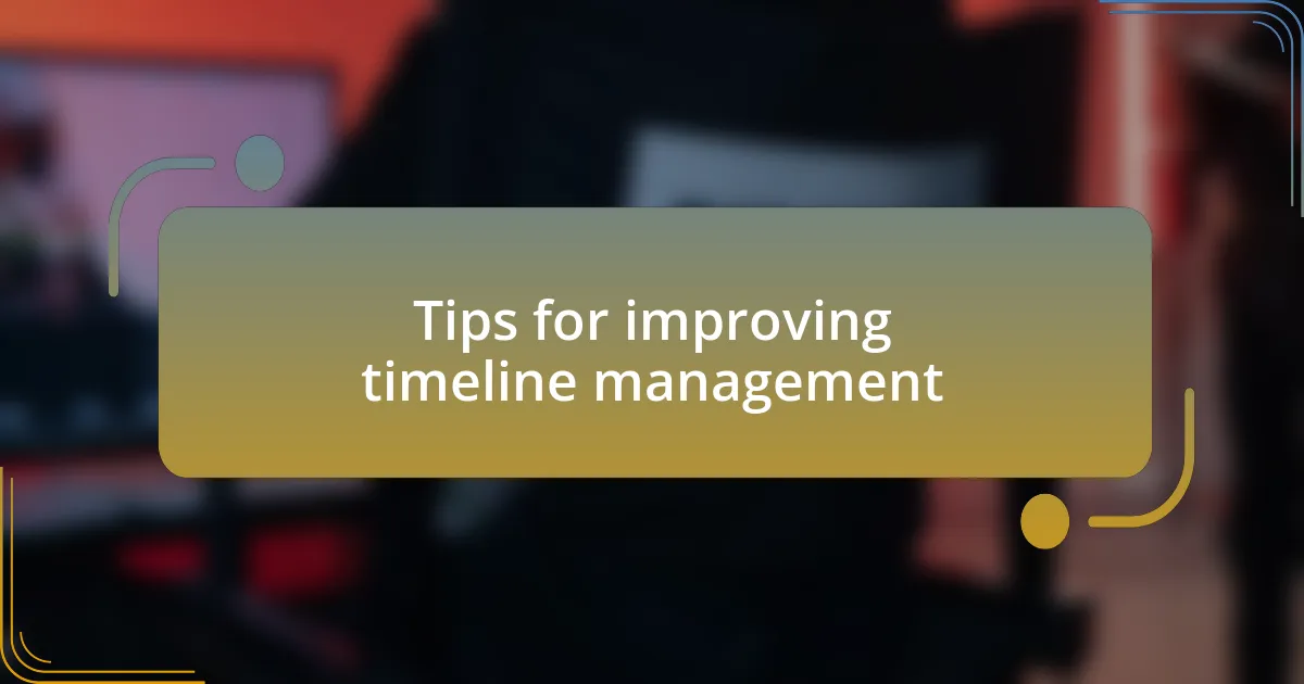 Tips for improving timeline management