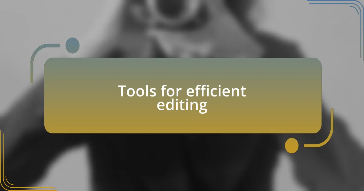 Tools for efficient editing
