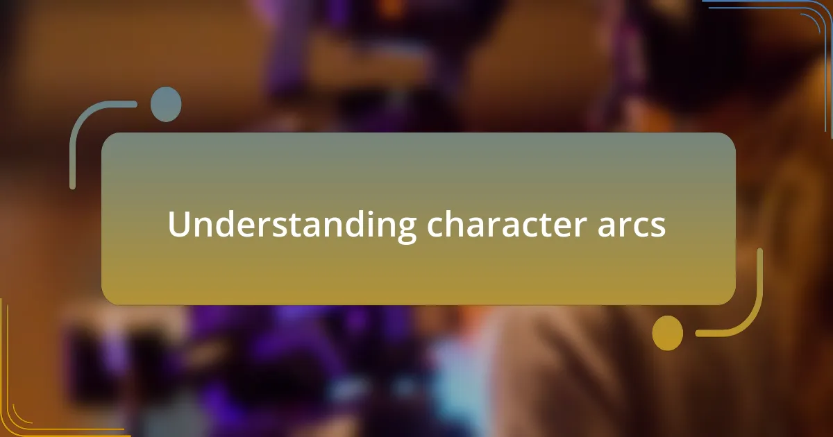 Understanding character arcs